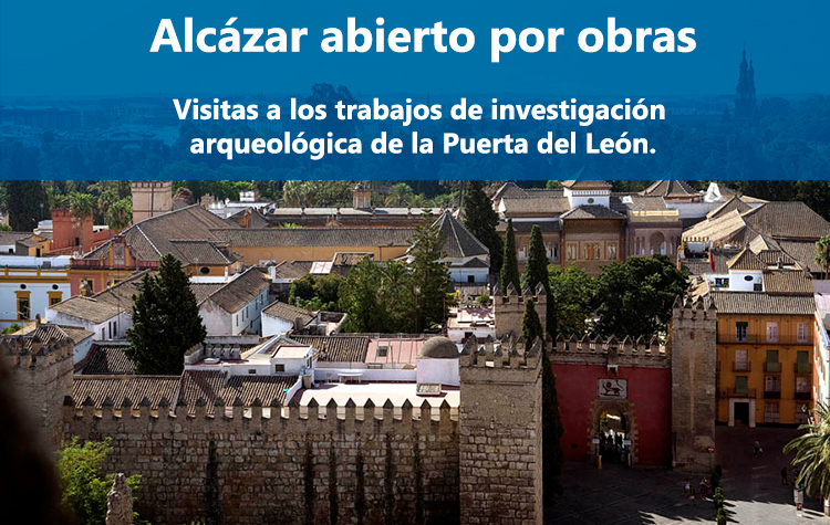 Alcázar abierto por obras: visitas a la investigación arqueológica de la Puerta del León.